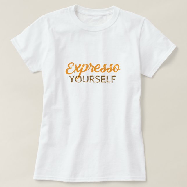 Expresso Sie selbst T - Shirt (Design vorne)