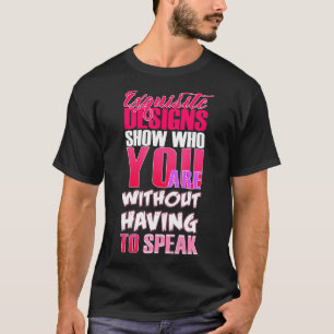 Exquisite Designs zeigen, wer Sie sind, ohne dass  T-Shirt