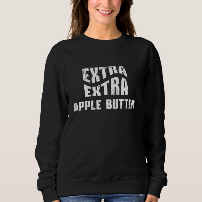 Extra Extra Apfelbutter Apple Ernte Saison Apple Sweatshirt (Vorderseite)