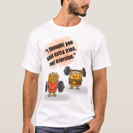 Extra Fries Not Exercise – Funny Gym Tee