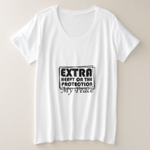 Extra Heavy On The Protection My Peace Sarkastisch Große Größe T-Shirt