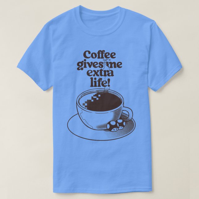 Extra Life-Kaffee von Tobe Fonseca T-Shirt (Design vorne)