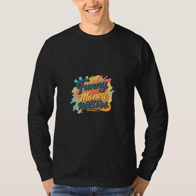 Extravagante Slogans mit viel Geld T-Shirt (Vorderseite)