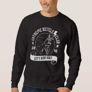 Extreme Bicycle Riders Bicycle Sweatshirt