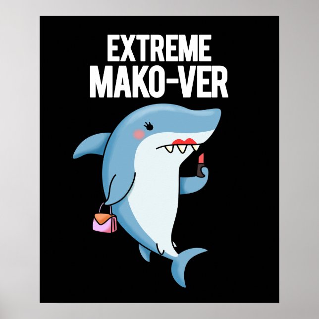 Extreme Mako-ver Funny Mako Shark Pun Dark BG Poster (Vorne)