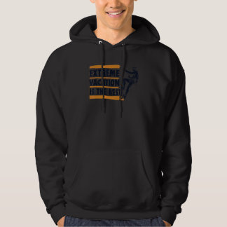 Extreme Vacation Is The Best Alpine Outdoor Speed Hoodie