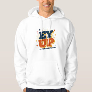Ey Up - Yorkshire-Gruß Retro-Design Hoodie
