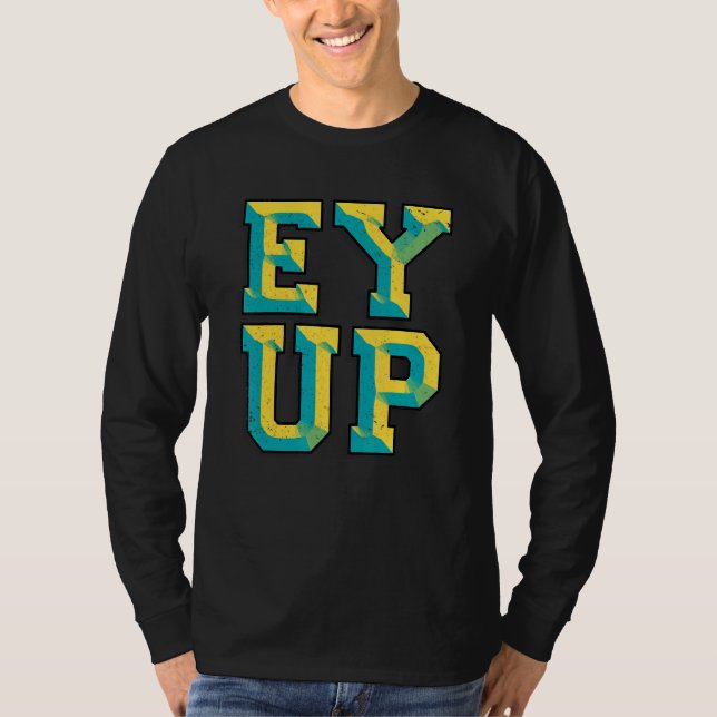 Ey Up Yorkshire Slang T-Shirt (Vorderseite)