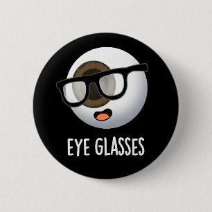 Eye Glasses Funny Eyeball Puns Dark BG Button