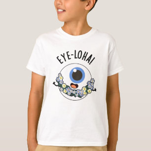 Eye-loha Funny Eye Pun T-Shirt