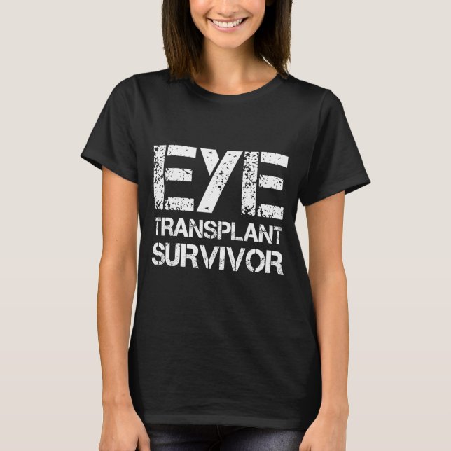 Eye Transplant Survivor For Transplant Awareness D T-Shirt (Vorderseite)