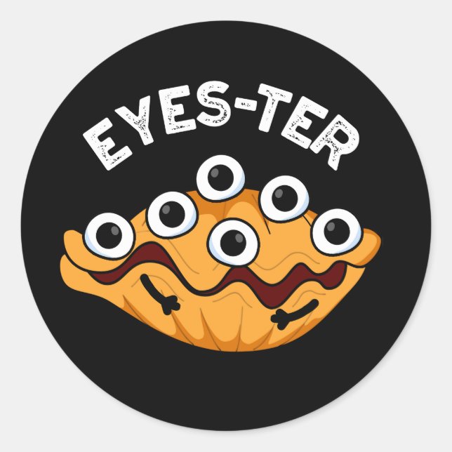 Eyes ter Funny Oyster Pun Dark BG Runder Aufkleber (Vorderseite)