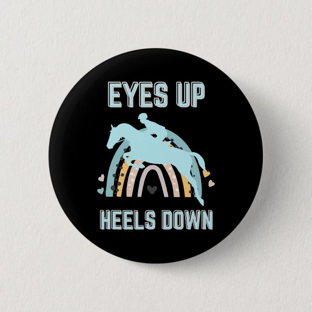 Eyes Up Heelses Down - Fun Horseback Riding Button (Vorderseite)
