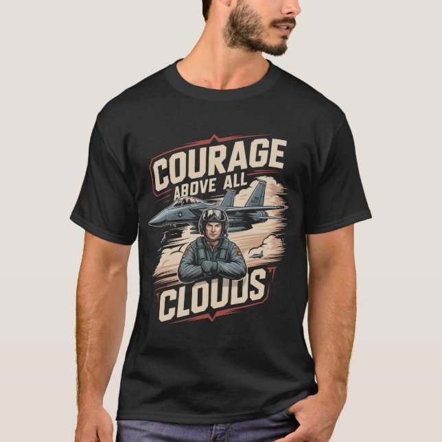 F-15 Eagle Jet: Courage Above All Clouds Aviation  T-Shirt (Vorderseite)