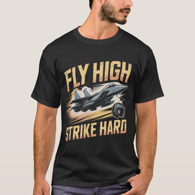 F-15 Eagle Jet: Fly High Strike Hard Fighter Gift T-Shirt (Vorderseite)