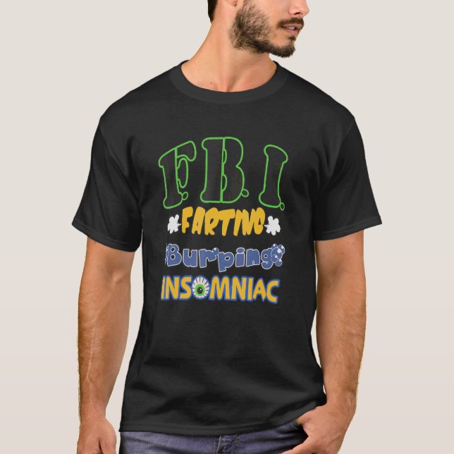 F B I Farting Burping Insomniac Apparel T-Shirt (Vorderseite)