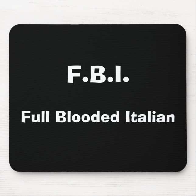 F.B.I., voller Blooded Italiener Mousepad (Vorne)