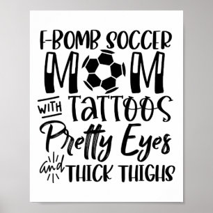 F-Bomb-Fußball-Mama mit Tattoos Schönen Augen Dick Poster