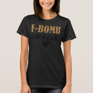 F-Bomb Kinda Mama Funny Cussing Mother Inked Leopa T-Shirt