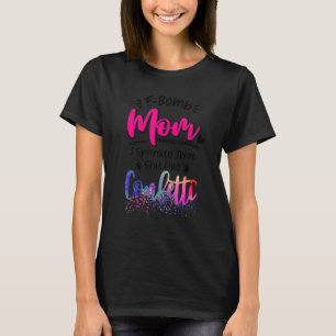 F Bomb Mama Sarcastic Momlife Mother Day Sprinkle T-Shirt
