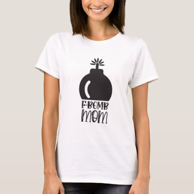 F-Bomb Mama T-Shirt (Vorderseite)