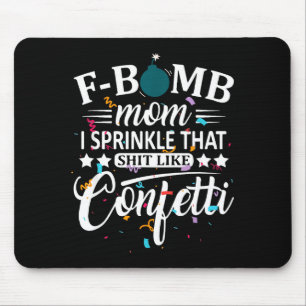 F-Bombe Mama verteile das wie Konfetti lustig Mousepad