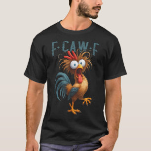 F Cap F Hühner Spaß F Caw F Quote Rooster T-Shirt