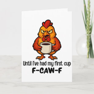 F-caw-f Bis ich meinen ersten Becher Hahn Huhn hat Karte