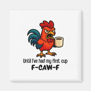 F-caw-f Bis ich meinen ersten Becher Hahn Huhn hat Magnet