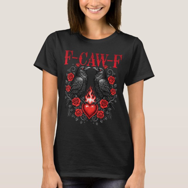 F-caw-f Black Crow Black Bird Roses Heart Funny Va T-Shirt (Vorderseite)