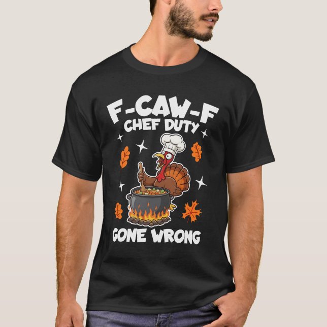 F-Caw-F Chef Duty Gone Wrong T-Shirt (Vorderseite)