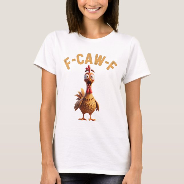 f caw f chicken funny t-Shirt  (Vorderseite)