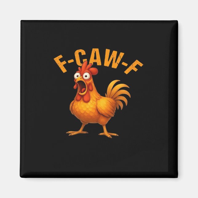 F-Caw-F Chicken Funny Trendy Magnet (Vorne)