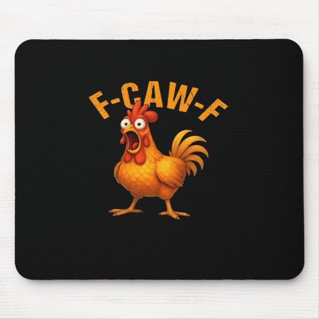 F-Caw-F Chicken Funny Trendy Mousepad (Vorne)