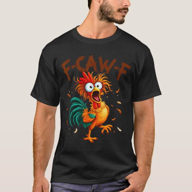 F-caw-f Chicken Quote Rooster Fcawf Funny Fawk Off T-Shirt (Vorderseite)
