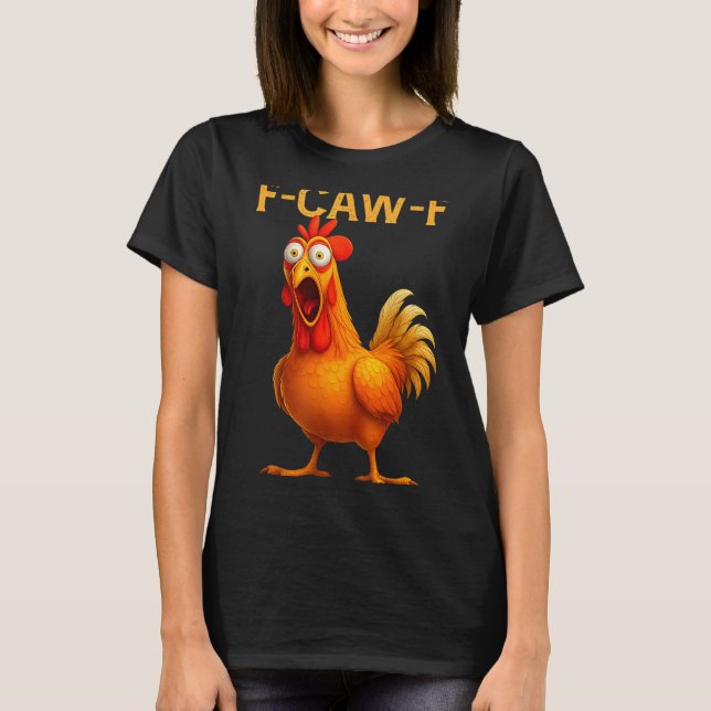 F Caw F Chicken  T-Shirt (Vorderseite)