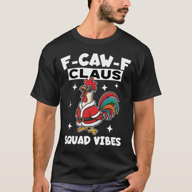F-Caw-F Christmas Claus Squad Vibes Rooster T-Shirt (Vorderseite)