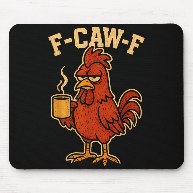 F Caw F Coffee Chicken F Kawf Rooster Funny Bird F Mousepad (Vorne)