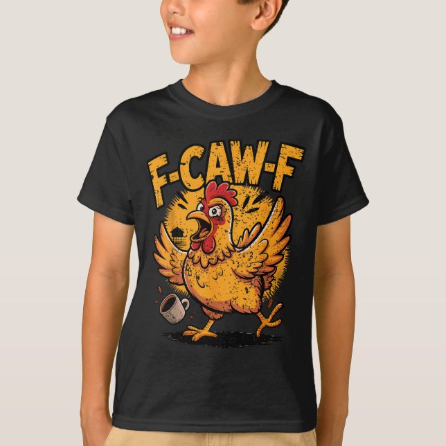 F Caw F Coffee Chicken F Kawf Rooster Funny Bird F T-Shirt (Vorderseite)