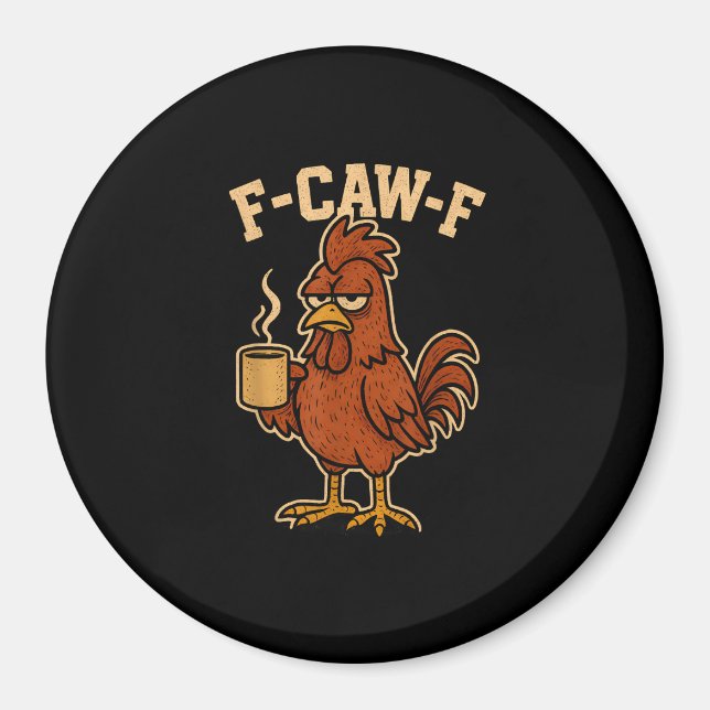 F-Caw-F Coffee Chicken Rooster Funny Bird Magnet (Vorne)