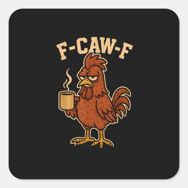 F-Caw-F Coffee Chicken Rooster Funny Bird Quadratischer Aufkleber (Vorderseite)