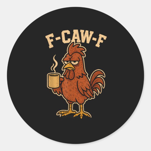 F-Caw-F Coffee Chicken Rooster Funny Bird Runder Aufkleber (Vorderseite)