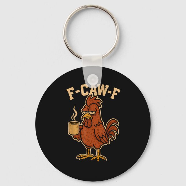 F-Caw-F Coffee Chicken Rooster Funny Bird Schlüsselanhänger (Vorderseite)