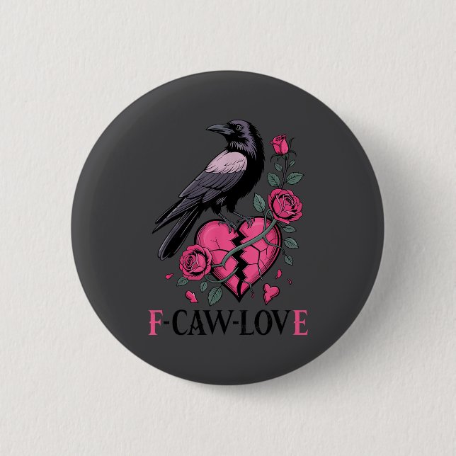 F Caw F Crow Anti Valentine's Day Dark Gothic Brok Button (Vorderseite)