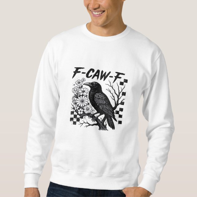 F Caw F Essential Funny Trendy Style Sweatshirt (Vorderseite)