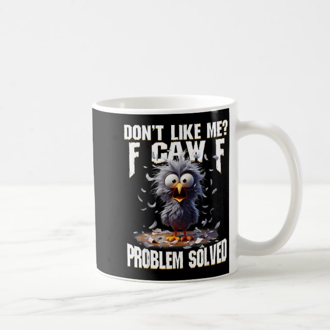 F Caw F Funny Angry Chicken Don't Like Me Problem  Kaffeetasse (Rechts)
