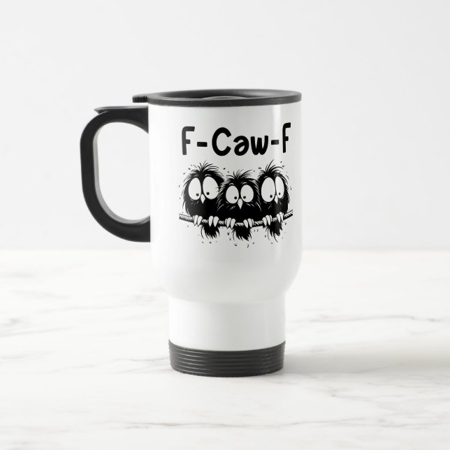 F-Caw-F Funny Bird Quote Gifts  Reisebecher (Links)