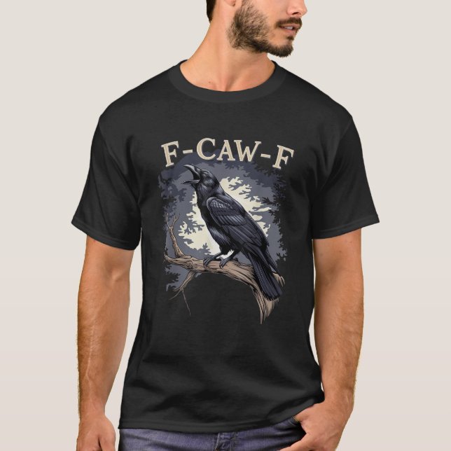 F Caw F Funny Black Bird Black Crow T-Shirt (Vorderseite)