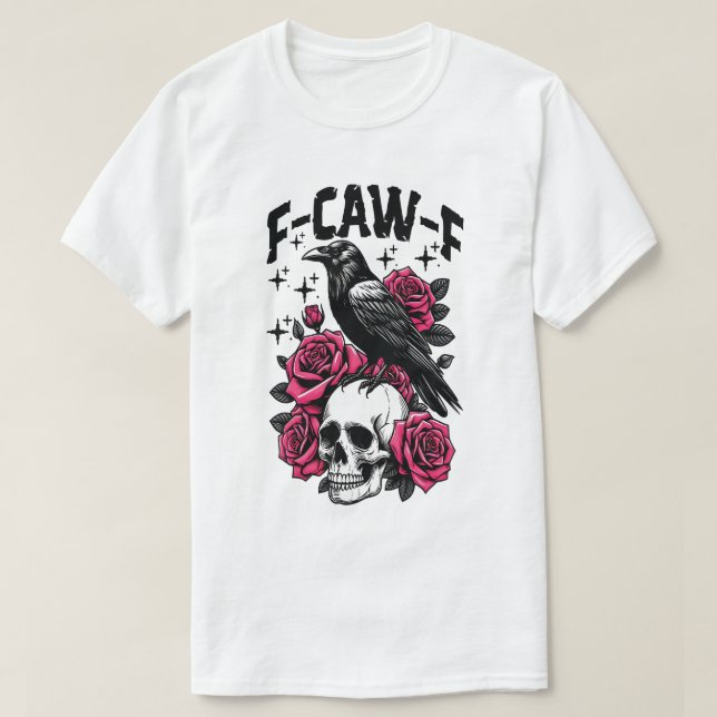 F-Caw-F Funny Black Bird F Caw F Crow  T-Shirt (Design vorne)