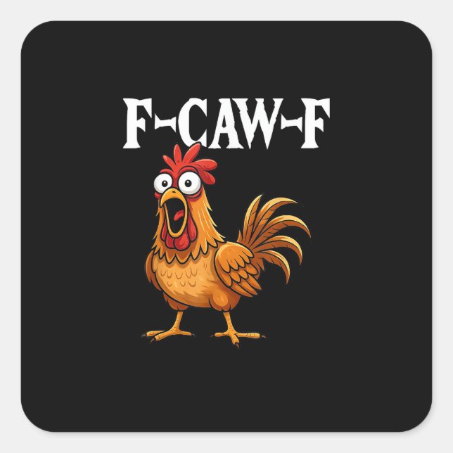 F-Caw-F Funny Chicken Humor F-Caw-F Quote Rooster  Quadratischer Aufkleber (Vorderseite)
